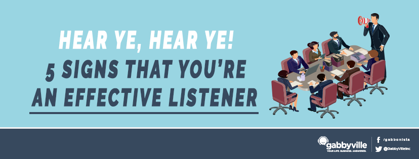 Hear Ye, Hear Ye! 5 Signs That You’re An Effective Listener