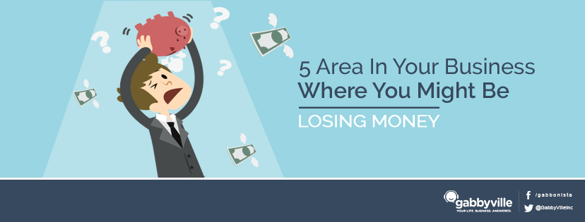 5 Areas In Your Business Where You Might Be Losing Money